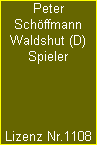 Peter
Schöffmann
Waldshut (D)
Spieler




Lizenz Nr.1108