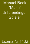 Manuel Beck
"Manu"
Unterendingen
Spieler




Lizenz Nr.1102