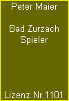 Peter Maier

Bad Zurzach
Spieler




Lizenz Nr.1101
